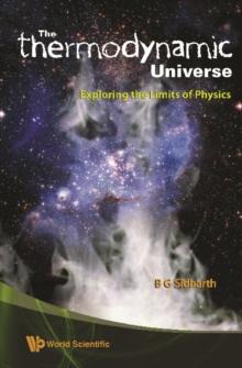 "Thermodynamic" Universe, The: Exploring The Limits Of Physics