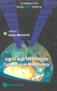 Use Of High Performance Computing In Meteorology - Proceedings Of The Twelfth Ecmwf Workshop