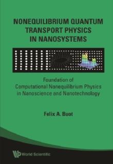 Nonequilibrium Quantum Transport Physics In Nanosystems: Foundation Of Computational Nonequilibrium Physics In Nanoscience And Nanotechnology