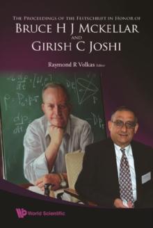 Proceedings Of The Festschrift In Honor Of Bruce H J Mckellar And Girish C Joshi, The