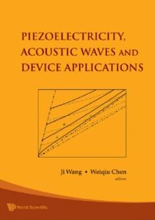 Piezoelectricity, Acoustic Waves, And Device Applications - Proceedings Of The 2006 Symposium