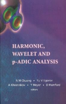 Harmonic, Wavelet And P-adic Analysis