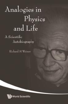 Analogies In Physics And Life: A Scientific Autobiography