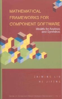 Mathematical Frameworks For Component Software: Models For Analysis And Synthesis