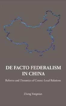 De Facto Federalism In China: Reforms And Dynamics Of Central-local Relations