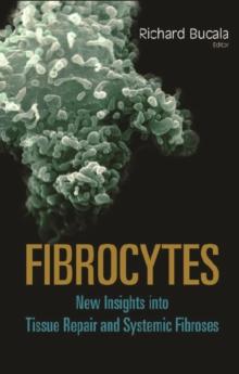 Fibrocytes: New Insights Into Tissue Repair And Systemic Fibroses