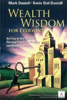 Wealth Wisdom For Everyone: An Easy-to-use Guide To Personal Financial Planning And Wealth Creation