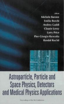 Astroparticle, Particle And Space Physics, Detectors And Medical Physics Applications - Proceedings Of The 9th Conference