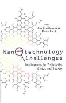 Nanotechnology Challenges: Implications For Philosophy, Ethics And Society