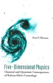 Five-dimensional Physics: Classical And Quantum Consequences Of Kaluza-klein Cosmology