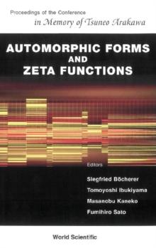 Automorphic Forms And Zeta Functions - Proceedings Of The Conference In Memory Of Tsuneo Arakawa