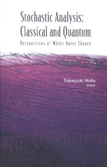 Stochastic Analysis: Classical And Quantum: Perspectives Of White Noise Theory