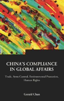 China's Compliance In Global Affairs: Trade, Arms Control, Environmental Protection, Human Rights