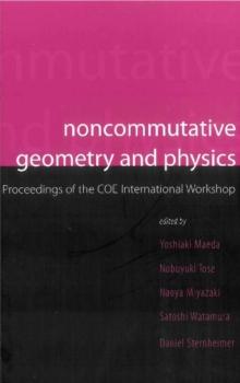 Noncommutative Geometry And Physics - Proceedings Of The Coe International Workshop