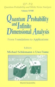 Quantum Probability And Infinite Dimensional Analysis: From Foundations To Appllications