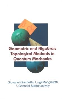 Geometric And Algebraic Topological Methods In Quantum Mechanics