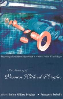 In Memory Of Vernon Willard Hughes - Proceedings Of The Memorial Symposium In Honor Of Vernon Willard Hughes