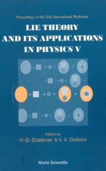 Lie Theory And Its Applications In Physics V, Proceedings Of The Fifth International Workshop