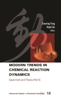 Modern Trends In Chemical Reaction Dynamics - Part Ii: Experiment And Theory