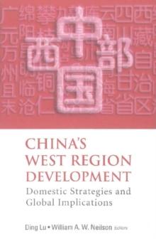 China's West Region Development: Domestic Strategies And Global Implications