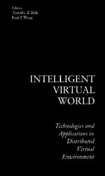 Intelligent Virtual World: Technologies And Applications In Distributed Virtual Environment