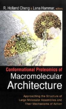 Conformational Proteomics Of Macromolecular Architecture: Approaching The Structure Of Large Molecular Assemblies And Their Mechanisms Of Action (With Cd-rom)