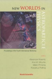 New Worlds In Astroparticle Physics - Proceedings Of The Fourth International Workshop