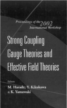 Strong Coupling Gauge Theories And Effective Field Theories, Proceedings Of The 2002 International Workshop