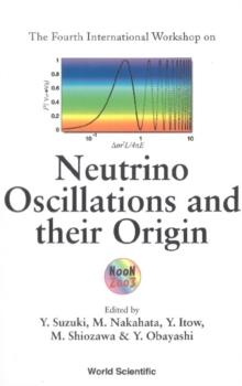 Neutrino Oscillations And Their Origin, Proceedings Of The 4th International Workshop