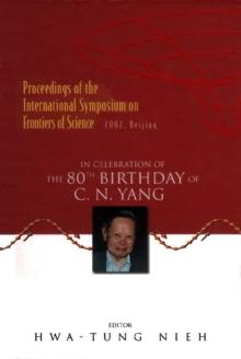 Frontiers Of Science: In Celebration Of The 80th Birthday Of C N Yang