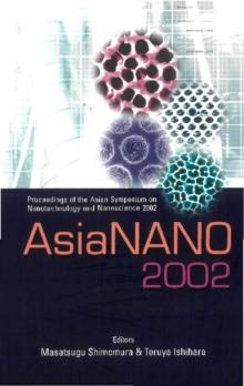 Asianano 2002, Proceedings Of The Asian Symposium On Nanotechnology And Nanoscience 2002