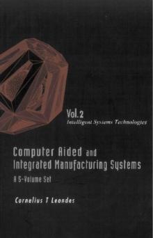 Computer Aided And Integrated Manufacturing Systems (A 5-volume Set) - Volume 2: Intelligent Systems Technologies