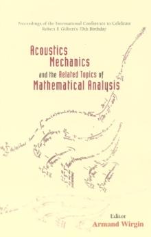 Acoustics, Mechanics, And The Related Topics Of Mathematical Analysis - Proceedings Of The International Conference To Celebrate Robert P Gilbert's 70th Birthday