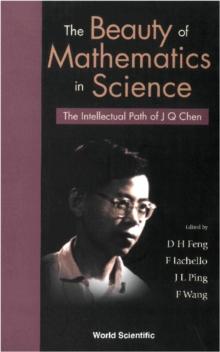 Beauty Of Mathematics In Science, The: The Intellectual Path Of J Q Chen