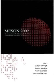 Meson 2002 - Proceedings Of The 7th International Workshop On Production, Properties And Interaction Of Mesons