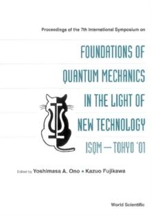 Foundations Of Quantum Mechanics In The Light Of New Technology, Proceedings Of The 7th Intl Symp (Isqm-tokyo '01)