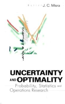 Uncertainty And Optimality: Probability, Statistics And Operations Research