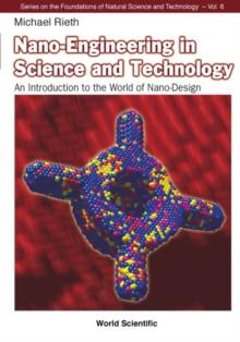 Nano-engineering In Science And Technology: An Introduction To The World Of Nano-design