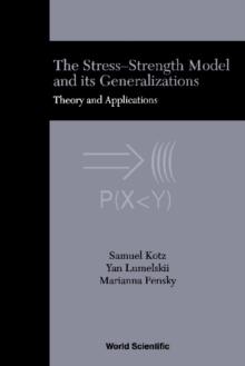 Stress-strength Model And Its Generalizations, The: Theory And Applications