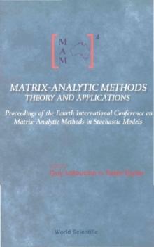 Matrix-analytic Methods: Theory And Applications - Proceedings Of The Fourth International Conference