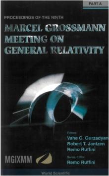 Ninth Marcel Grossmann Meeting, The: On Recent Developments In Theoretical And Experimental General Relativity, Gravitation & Relativistic Field Theories (In 3 Volumes) - Procs Of The Mgix Mm Meeting