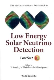 Low Energy Solar Neutrino Detection, Proceedings Of The 2nd International Workshop