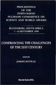 Confronting The Challenges Of The 21st Century - Proceedings Of The Forty-ninth Pugwash Conference On Science And World Affairs