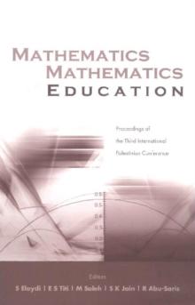 Mathematics And Mathematics Education, Procs Of The Third Intl Palestinian Conf