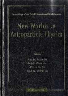 New Worlds In Astroparticle Physics - Proceedings Of The Third International Workshop