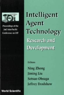 Intelligent Agent Technology: Research And Development - Proceedings Of The 2nd Asia-pacific Conference On Iat