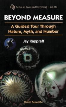 Beyond Measure: A Guided Tour Through Nature, Myth And Number