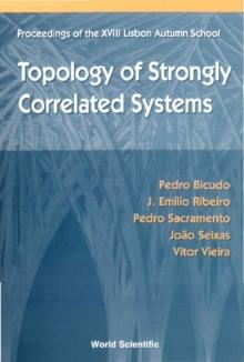 Topology Of Strongly Correlated Systems, Procs Of The Xviii Lisbon Autumn School