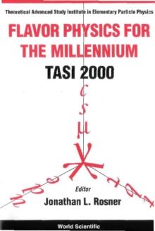 Flavor Physics For The Millennium (Tasi 2000) - Proceedings Of The Theoretical Advanced Study Institute In Elementary Particle Physics