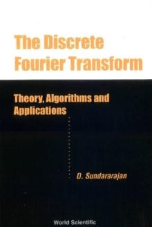 Discrete Fourier Transform, The: Theory, Algorithms And Applications